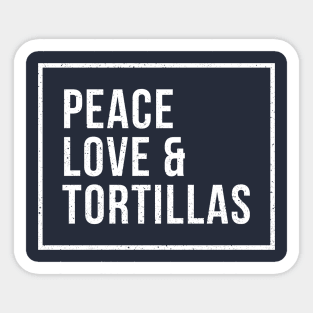Peace, Love & Tortillas - Funny Mexican Food Sticker